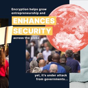an image of the Earth from space and people on the street and the text written: Encryption helps grow entrepreneurship and enhances security across the globe, yet, it is under attack from governments..