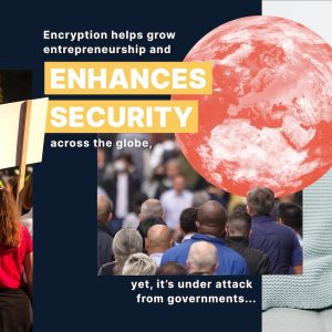 an image of the Earth from space and people on the street and the text written: Encryption helps grow entrepreneurship and enhances security across the globe, yet,  it is under attack from governments..